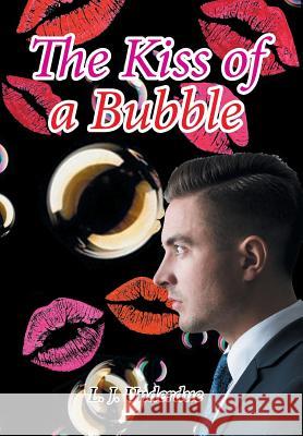 The Kiss of a Bubble L J Underdue 9781524546175 Xlibris Us - książka