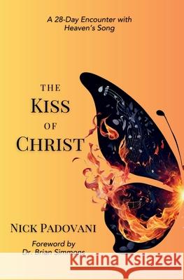 The Kiss of Christ: A 28-Day Encounter with Heaven's Song Nick Padovani 9781736073377 Eyes Open Press - książka