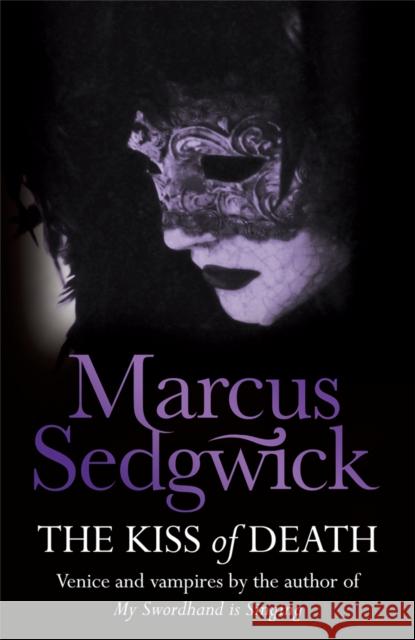 The Kiss of Death Marcus Sedgwick 9781842556894 Hachette Children's Group - książka