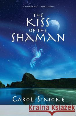 The Kiss Of The Shaman Simone, Carol 9781490443768 Createspace - książka