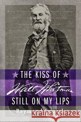 The Kiss of Walt Whitman Still on My Lips Raymond Luczak 9781941960035 Squares & Rebels - książka
