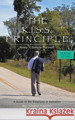 The K.I.S.S. Principle REV Clayton Hampton 9781545613856 Xulon Press - książka