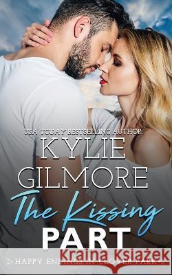 The Kissing Part Kylie Gilmore 9781646581092 Extra Fancy Books - książka