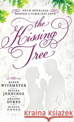 The Kissing Tree Witemeyer, Karen 9780764237812 Bethany House Publishers - książka