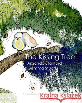 The Kissing Tree: A Story Book for Children Amanda Stanford Gemma Stuart 9780988922020 Reworkd Press - książka