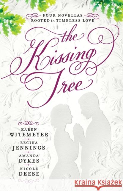 The Kissing Tree: Four Novellas Rooted in Timeless Love Karen Witemeyer Regina Jennings Amanda Dykes 9780764236129 Bethany House Publishers - książka