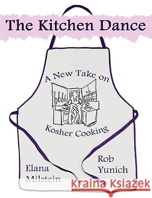The Kitchen Dance: A New Take on Kosher Cooking Yunich, Rob 9781604943245 Wheatmark - książka