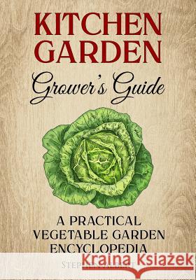 The Kitchen Garden Grower's Guide: A practical vegetable and herb garden encyclopedia Albert, Stephen 9781419655791 Booksurge Publishing - książka