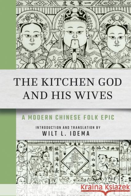 The Kitchen God and His Wives: A Modern Chinese Folk Epic Wilt L. Idema 9781501779121 Cornell East Asia Series - książka