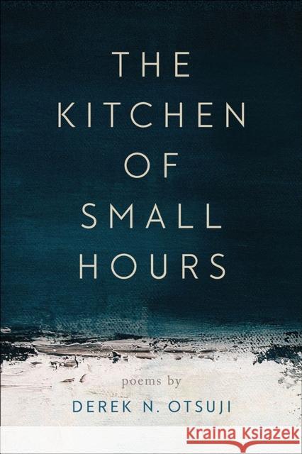 The Kitchen of Small Hours Derek N. Otsuji 9780809338405 Southern Illinois University Press - książka