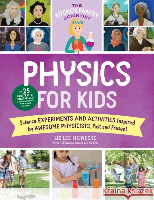 The Kitchen Pantry Scientist Physics for Kids: Science Experiments and Activities Inspired by Awesome Physicists, Past and Present; With 25 Illustrate Heinecke, Liz Lee 9780760372432 Quarry Books - książka