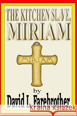 The Kitchen Slave, Miriam David L. Farebrother 9781519359650 Createspace Independent Publishing Platform - książka