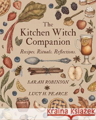 The Kitchen Witch Companion: Recipes, rituals and reflections Sarah Robinson Lucy H. Pearce  9781910559901 Womancraft Publishing - książka