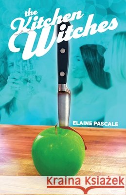 The Kitchen Witches Elaine Pascale 9798218354770 Thicke & Vaney Books - książka