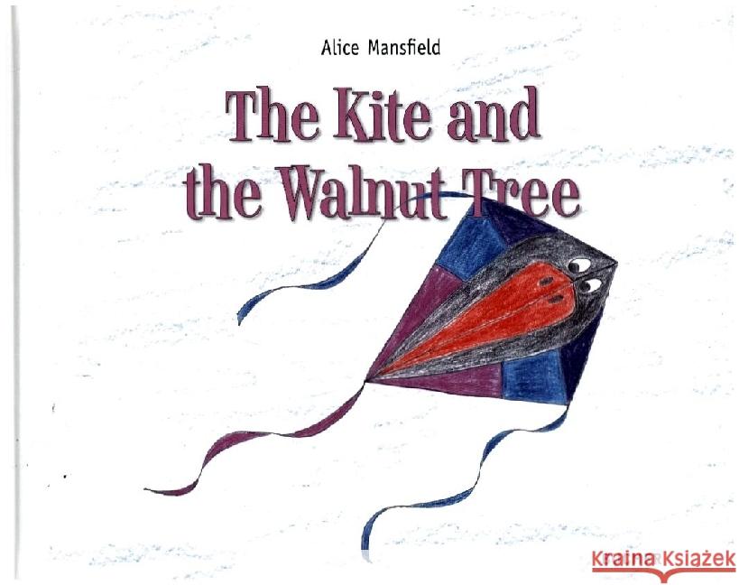 The Kite and the Walnut Tree Mansfield, Alice 9783990186541 Bucher, Hohenems - książka