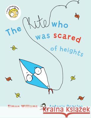 The Kite Who Was Scared of Heights Simon Williams, Antonio Papaleo 9781910053362 New Generation Publishing - książka