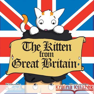 The Kitten from Great Britain Chris Cash 9781524644499 Authorhouse - książka