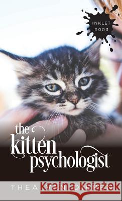 The Kitten Psychologist Thea Van Diepen   9781925825039 Inkprint Press - książka