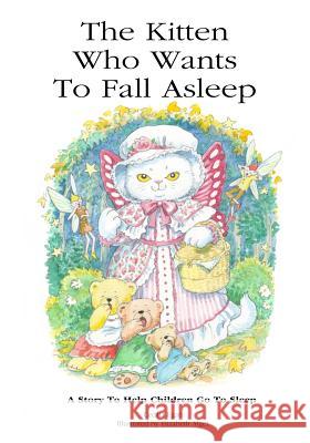 The Kitten Who Wants To Fall Asleep: A Story to Help Children Go To Sleep Egan, Cecilia 9781925110845 Quillpen Pty Ltd T/A Leaves of Gold Press - książka