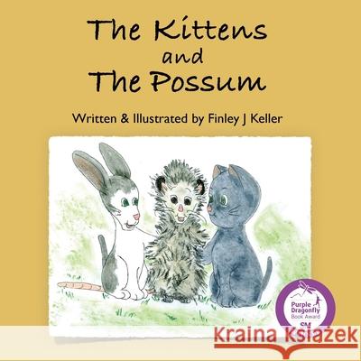 The Kittens and The Possum Finley J. Keller 9781957019048 Mikey & Greta Press - książka