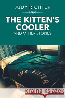 The Kitten'S Cooler: And Other Stories Judy Richter 9781984522207 Xlibris Us - książka