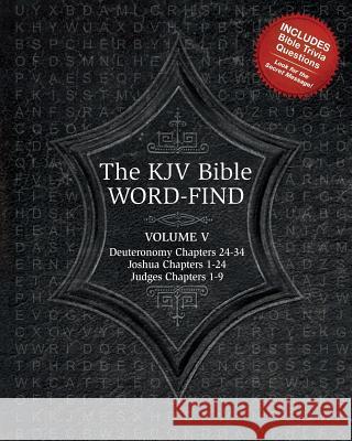 The KJV Bible Word-Find: Volume 5, Deuteronomy Chapters 24-34, Joshua Chapters 1-24, Judges Chapters 1-9 Karen Webb 9781530240159 Createspace Independent Publishing Platform - książka
