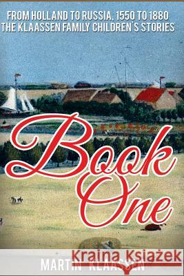 The Klaassen Family Childrens' Stories: From Holland to Russia Mennonite Heritage Centre Esther C. Klaassen Bergen Vera Klaassen Demay 9781511612616 Createspace Independent Publishing Platform - książka