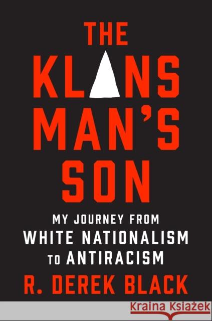 The Klansman’s Son: My Journey from White Nationalism to Antiracism: A Memoir R. Derek Black 9781419764783 Abrams - książka