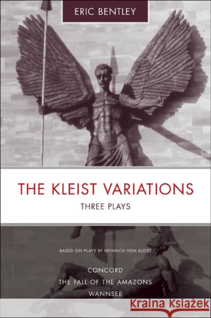 The Kleist Variations: Three Plays Bentley, Eric 9780810121157 Northwestern University Press - książka