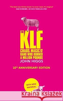 The KLF: Chaos, Magic and the Band who Burned a Million Pounds John Higgs 9781399610353 Orion Publishing Co - książka