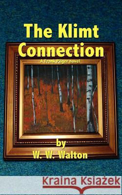 The Klimt Connection: A Frank Pilger novel Walton, W. W. 9781425972479 Authorhouse - książka