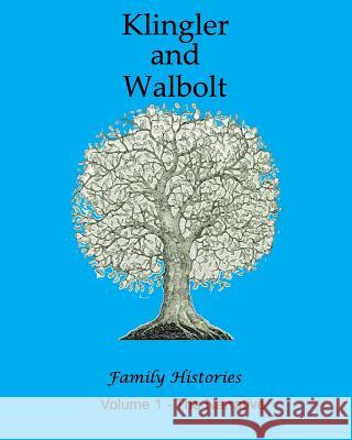 The Klingler and Walbolt Family Histories: The Narrative Ronald Collins 9781537252933 Createspace Independent Publishing Platform - książka