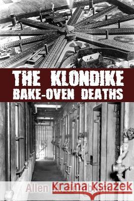 The Klondike Bake-Oven Deaths Allen M. Hornblum 9781620064283 Milford House Press - książka