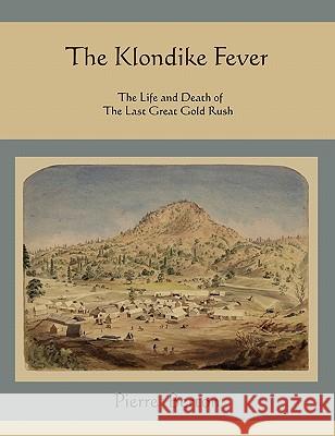 The Klondike Fever: The Life and Death of the Last Great Gold Rush Pierre Berton 9781578989645 Martino Fine Books - książka