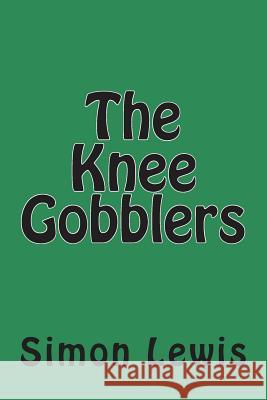 The Knee Gobblers Simon Lewis 9781507684528 Createspace Independent Publishing Platform - książka