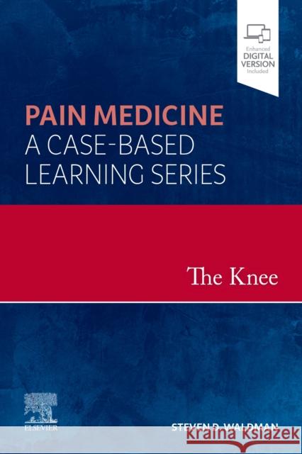 The Knee: Pain Medicine: A Case-Based Learning Series Steven D. Waldman 9780323762588 Elsevier - książka