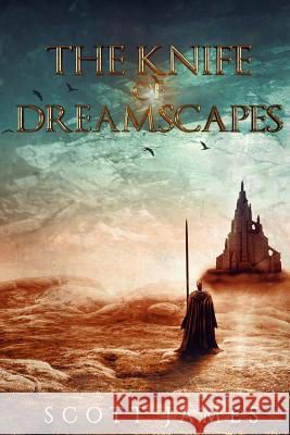 The Knife of Dreamscapes: A Tome of the Companions Scott James 9781981015603 Independently Published - książka