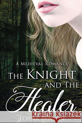 The Knight and The Healer: A Historical Romance Benson, Lorna 9781523210718 Createspace Independent Publishing Platform - książka