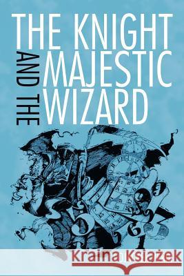 The Knight and the Majestic Wizard Cojacker Verdi 9781477215968 Authorhouse - książka