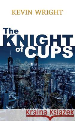 The Knight of Cups: The Danse, Book 1 Kevin Wright 9780997620559 Four Phoenixes Publishing - książka