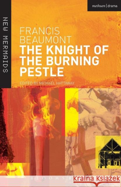 The Knight of the Burning Pestle Francis Beaumont, Michael Hattaway (University of Sheffield, UK) 9780713650693 Bloomsbury Publishing PLC - książka