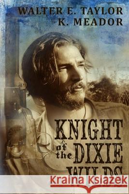 The Knight of the Dixie Wilds K. Meador Mary- Nancy Smith Cheryl Casey Ramirez 9781484992838 Createspace - książka