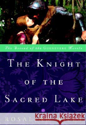 The Knight of the Sacred Lake Rosalind Miles 9780609808023 Three Rivers Press (CA) - książka