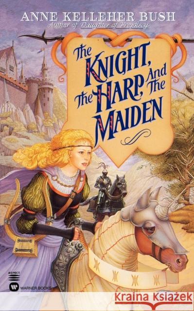 The Knight, the Harp, and the Maiden Bush, Anne Kelleher 9780446604963 Warner Books - książka