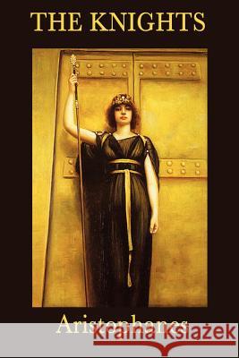 The Knights Aristophanes Aristophanes   9781617205705 Wilder Publications, Limited - książka
