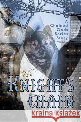 The Knight's Chain: A Chained Gods Series Story, Vol 1.5 Tamira Thayne 9781946044310 Who Chains You - książka