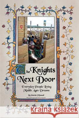 The Knights Next Door: Everyday People Living Middle Ages Dreams O'Donnell, Patrick 9780595325306 iUniverse - książka