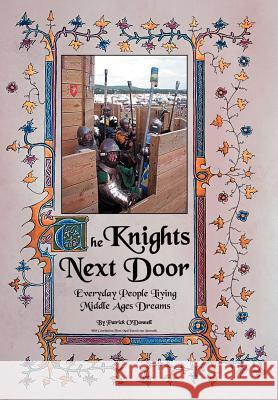 The Knights Next Door: Everyday People Living Middle Ages Dreams O'Donnell, Patrick 9780595666331 iUniverse - książka