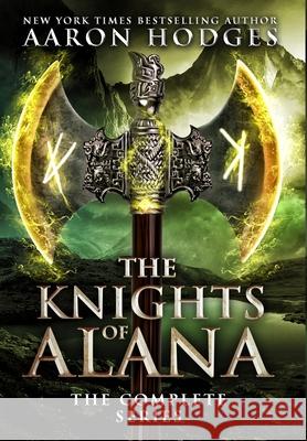 The Knights of Alana: The Complete Series Aaron Hodges, Genevieve Lerner 9780995136502 Aaron Hodges - książka