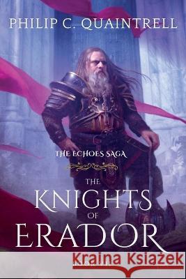 The Knights of Erador: (The Echoes Saga: Book 7) Philip C Quaintrell   9781916610064 Quaintrell Publishings - książka